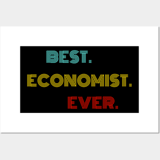 Best Economist Ever - Nice Birthday Gift Idea Posters and Art